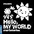Hello, My World