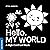 Hello, My World