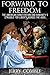 Forward To Freedom: The Ame...
