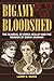 Bigamy and Bloodshed by Larry E. Wood