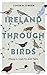 Ireland Through Birds: Jour...