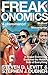 Freakonomics: A Rogue Economist Explores the Hidden Side of Everything