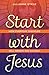 Start with Jesus: How Everyday Disciples Will Renew the Church