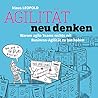 Book cover for Agilität neu denken: Warum agile Teams nichts mit Business Agilität zu tun haben