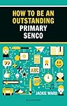 How to be an Outstanding Primary SENCO (Outstanding Teaching)
