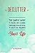 Declutter: The Simple Guide to Tidying and Cleaning Your Home, Room by Room, to Help You Organize Your Life