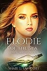 Elodie of the Sea by Shari L. Tapscott