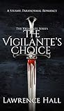 The Vigilante's Choice by Lawrence  Hall