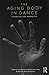 The Aging Body in Dance: A cross-cultural perspective