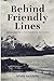 Behind Friendly Lines: Memoirs of a US Marine in Chile