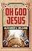 OH GOD JESUS: A Boy Meets G...