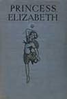 Princess Elizabeth by Katharine L. Oldmeadow