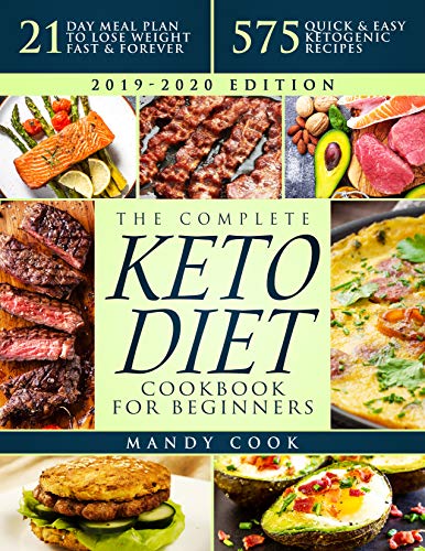 The Complete Keto Diet Cookbook For Beginners: 1000 Quick & Easy Recipes For Busy People On The Ketogenic Diet With 21-Day Meal Plan (Kindle Edition)