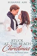 Stuck At The Beach For Christmas (Holidays On Palmar Island Book 1)
