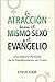 La atracción hacia el mismo sexo y el evangelio