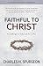 Faithful to Christ by Charles Haddon Spurgeon