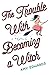 The Trouble with Becoming a Witch: A Novel
