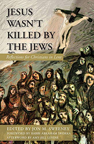 Jesus Wasn't Killed by the Jews: Reflections for Christians in Lent (Paperback)