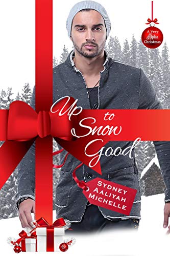 Up to Snow Good (A Very Alpha Christmas #5)