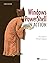 Windows Powershell in Action, Third Edition