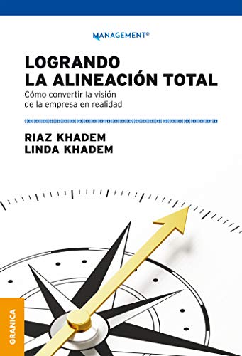 Logrando la alineación total: Cómo convertir la visión de la empresa en realidad (Spanish Edition)
