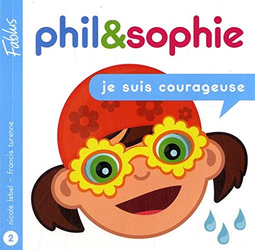 Phil et Sophie 03 Je Suis Courageuse (Paperback)