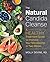 The Natural Candida Cleanse: A Healthy Treatment Guide to Improve Your Microbiome in Two Weeks