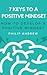 7 Keys to a Positive Mindset by Philip Andrew