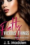 Pretty Vicious Things (Edgewood Academy #1) Pretty Vicious Things (Edgewood Academy #1)