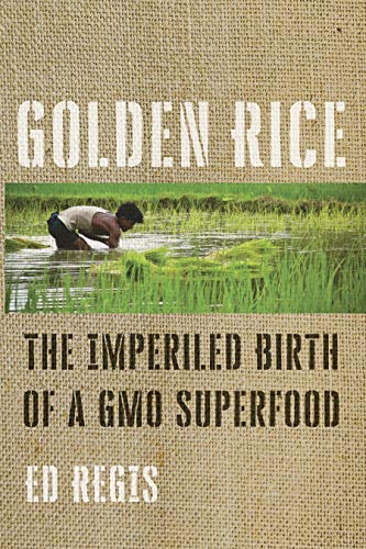 Golden Rice: The Imperiled Birth of a GMO Superfood (Kindle Edition)