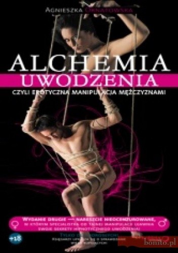 Alchemia uwodzenia, czyli erotyczna manipulacja mężczyznami