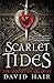 Scarlet Tides by David Hair