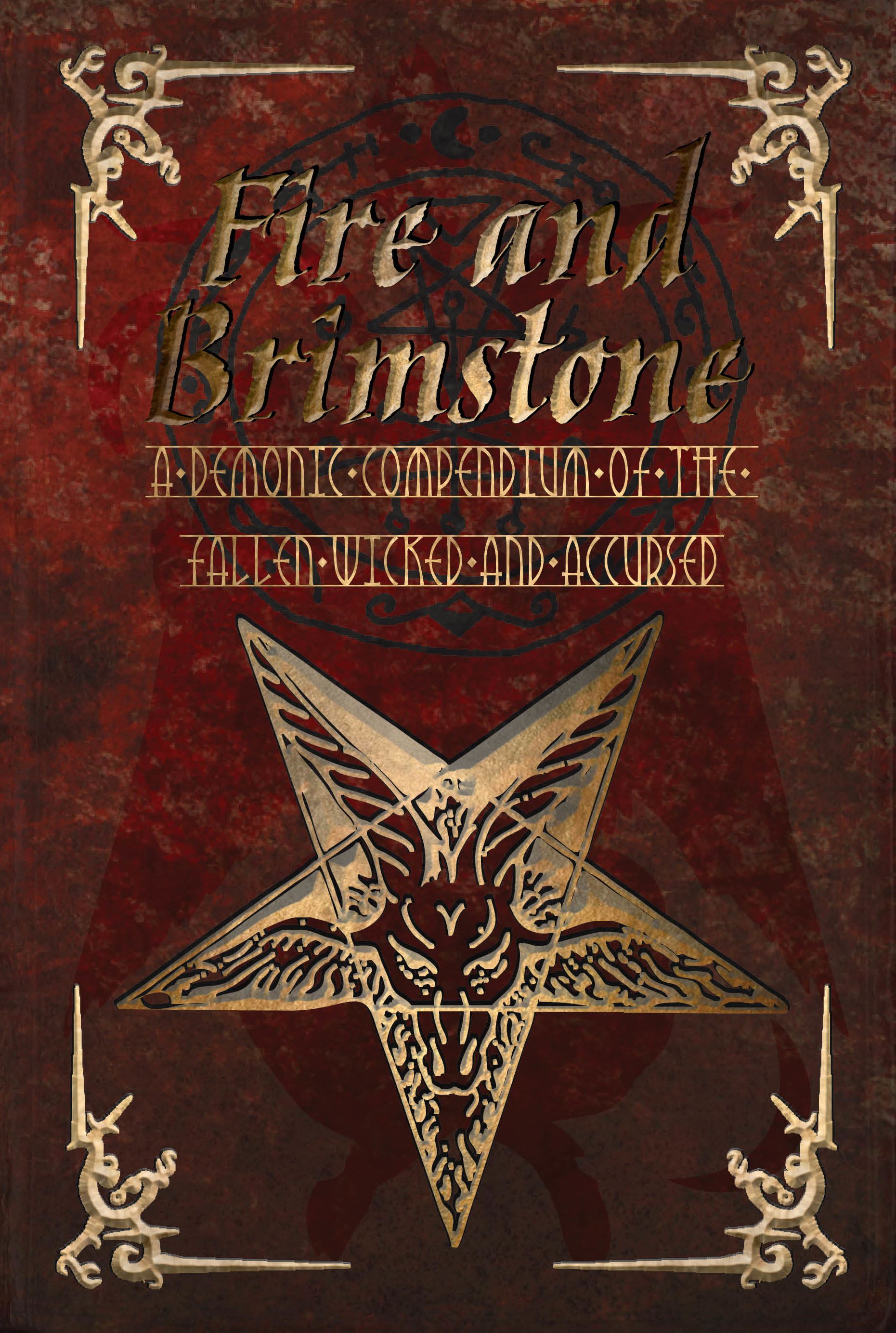 Fire and Brimstone: A Demonic Compendium of the Wicked, Fallen and Accursed