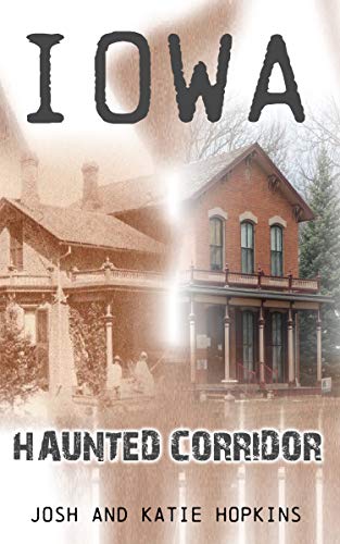 Iowa Haunted Corridor (Kindle Edition)