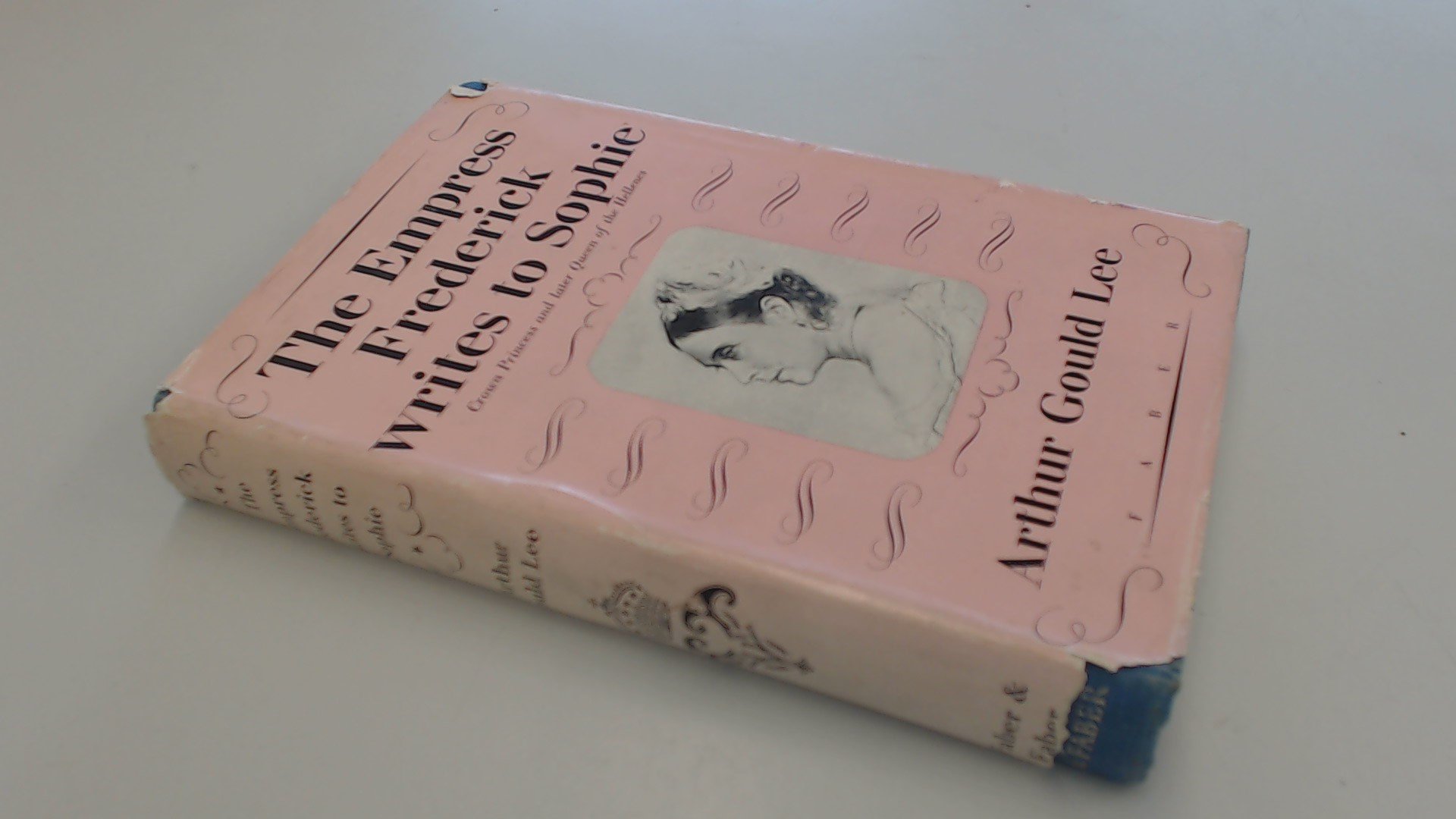 The Empress Frederick writes Sophie, her daughter, Crown Princess and later Queen of the Hellenes : letters 1889-1901 (Hardcover)