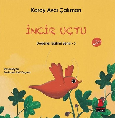 İncir Uçtu (Değerler Eğitimi Serisi, #3)
