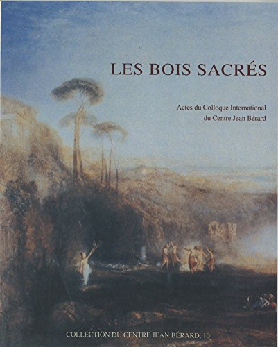 Les bois sacrés: Actes du Colloque International (Naples 1989) (Collection du Centre Jean Bérard t. 10) (French Edition)