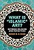 What is 'Islamic' Art?: Between Religion and Perception