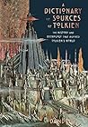 A Dictionary of Sources of Tolkien: The History and Mythology That Inspired Tolkien's World A Dictionary of Sources of Tolkien: The History and Mythology That Inspired Tolkien's World