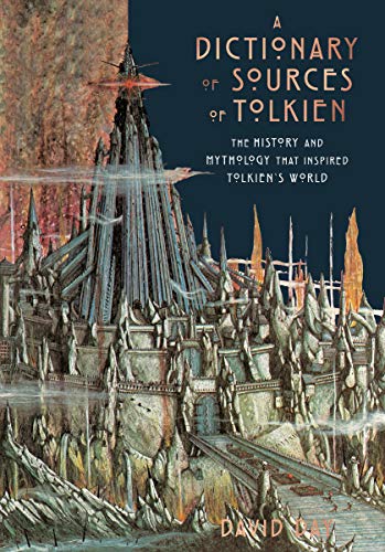 A Dictionary of Sources of Tolkien: The History and Mythology That Inspired Tolkien's World (Kindle Edition)