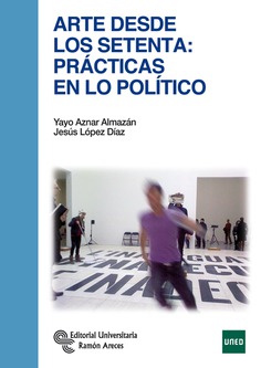 Arte desde los setenta: Prácticas en lo político (Paperback)