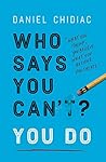 Who Says You Can’...