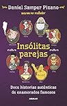 Insólitas parejas: Doce historias auténticas de enamorados famosos (Spanish Edition) Insólitas parejas: Doce historias auténticas de enamorados famosos (Spanish Edition)