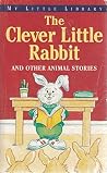 Clever Little Rabbit (My Little Library) Clever Little Rabbit (My Little Library)