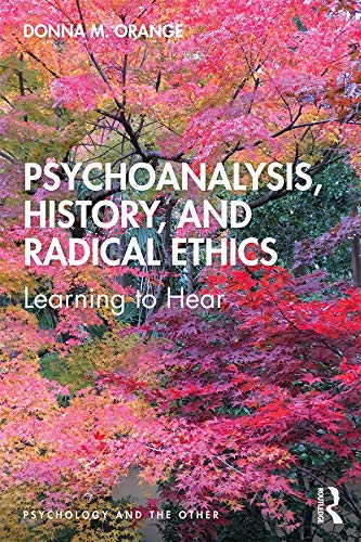 Psychoanalysis, History, and Radical Ethics: Learning to Hear (Psychology and the Other)