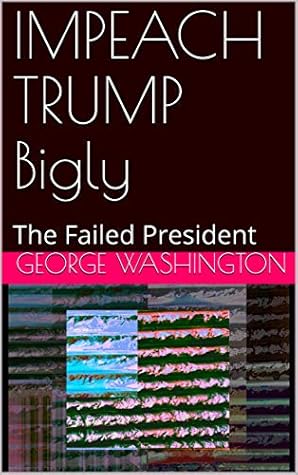 IMPEACH TRUMP Bigly: The Failed President