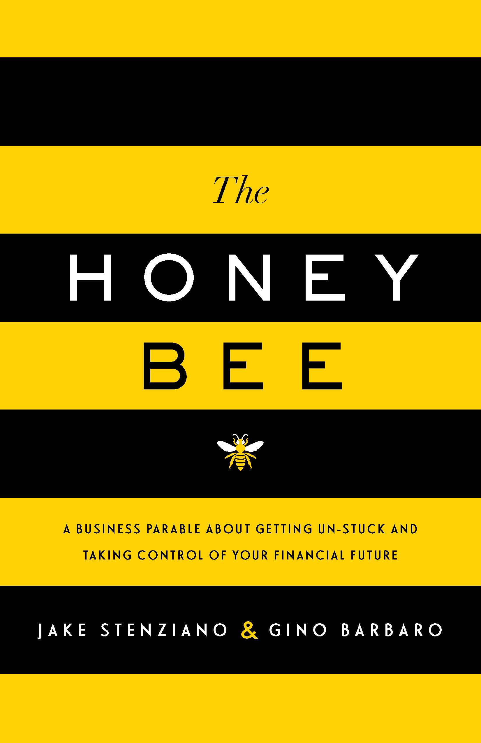 The Honey Bee: A Business Parable About Getting Un-stuck and Taking Control of Your Financial Future (Kindle Edition)