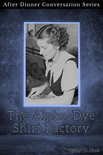 The Alpha-Dye Shirt Factory: After Dinner Conversation Short Story Series (Kindle Edition)