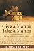 Give a Manor Take a Manor