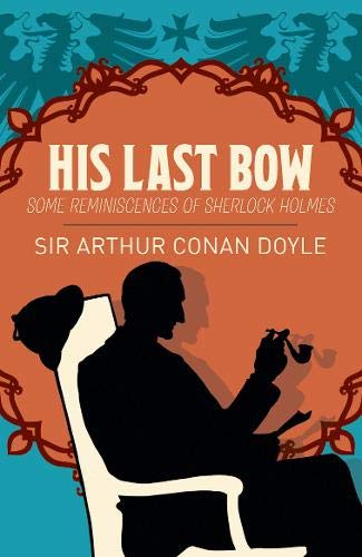 Sherlock Holmes: His Last Bow: Some Reminiscences of Sherlock Holmes